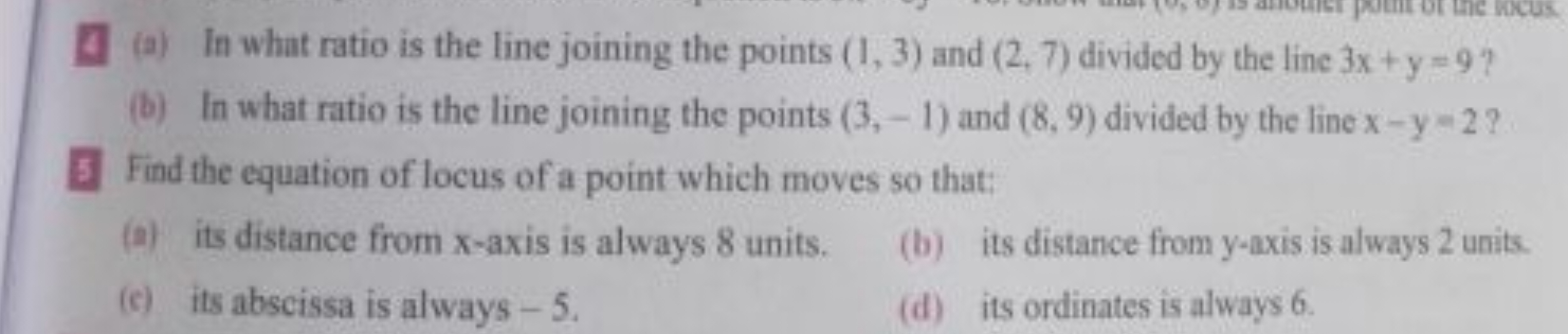 4 (a) In what ratio is the line joining the points (1,3) and (2,7) div