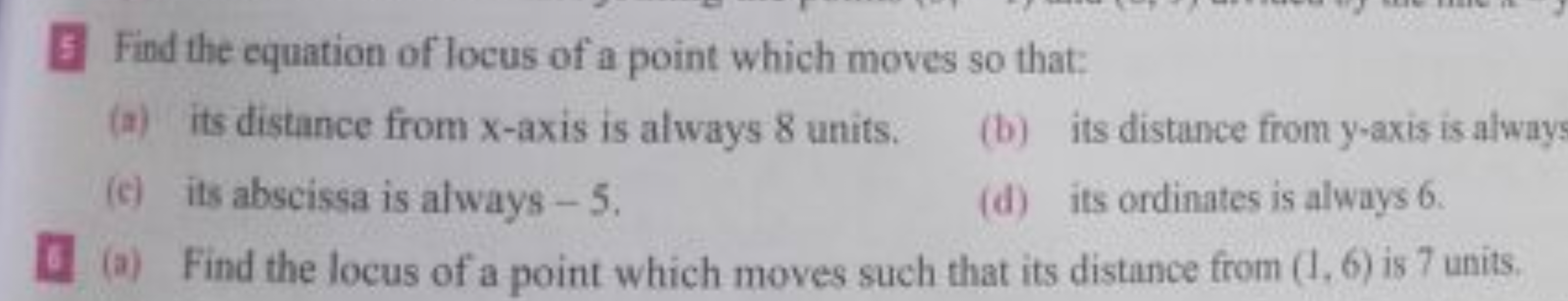 5 Find the equation of locus of a point which moves so that:
(a) its d