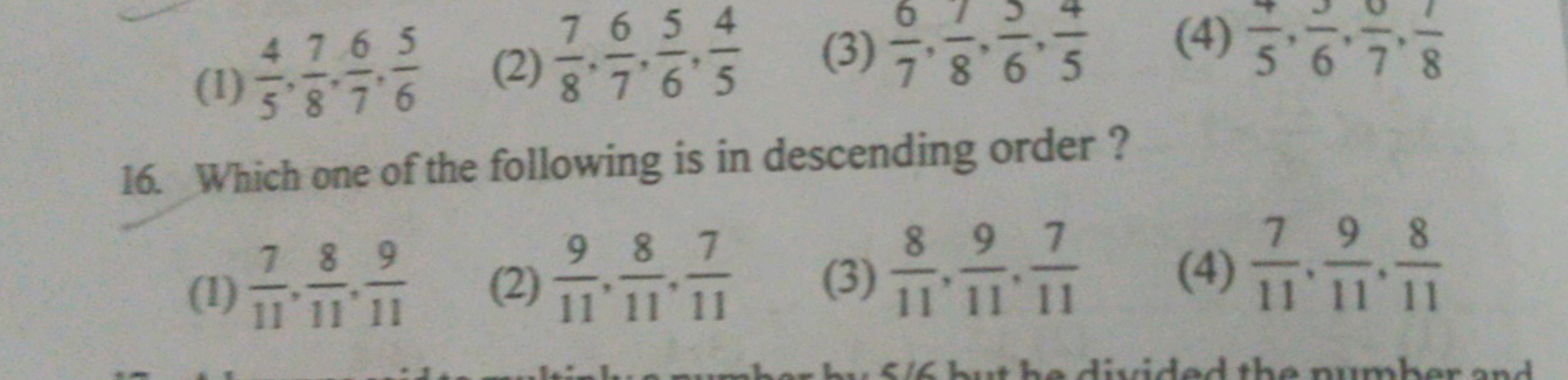 4765
7654
(1)3876 (2) 8' 7'6'5
67
(3)7865 (45678
16. Which one of the 