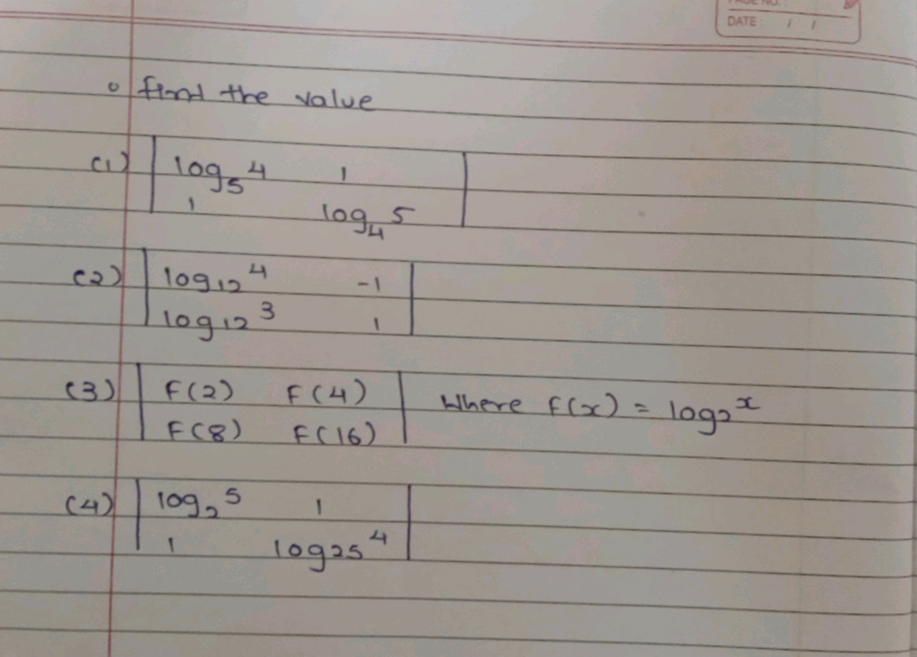 DATE :
- fint the value
c) ∣∣​log5​41​1log4​5​∣∣​
(2) ∣∣​log12​4log12​