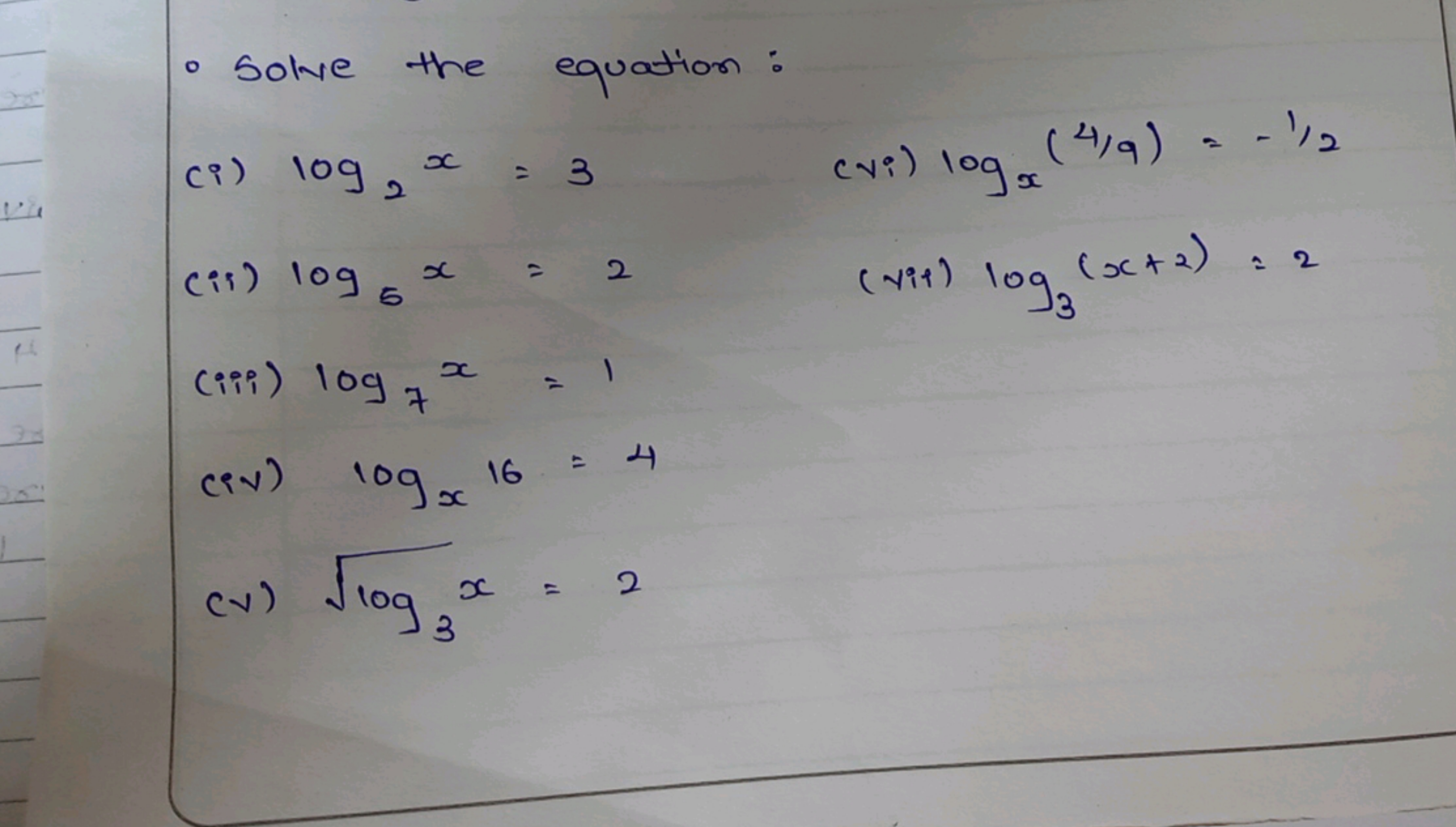 98
。 Solve the
(i) log, x
(is) 1096 x
(iii) log 7
x
equation:
= 3
= 2
