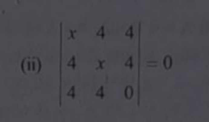 (ii) ∣∣​x44​4x4​440​∣∣​=0