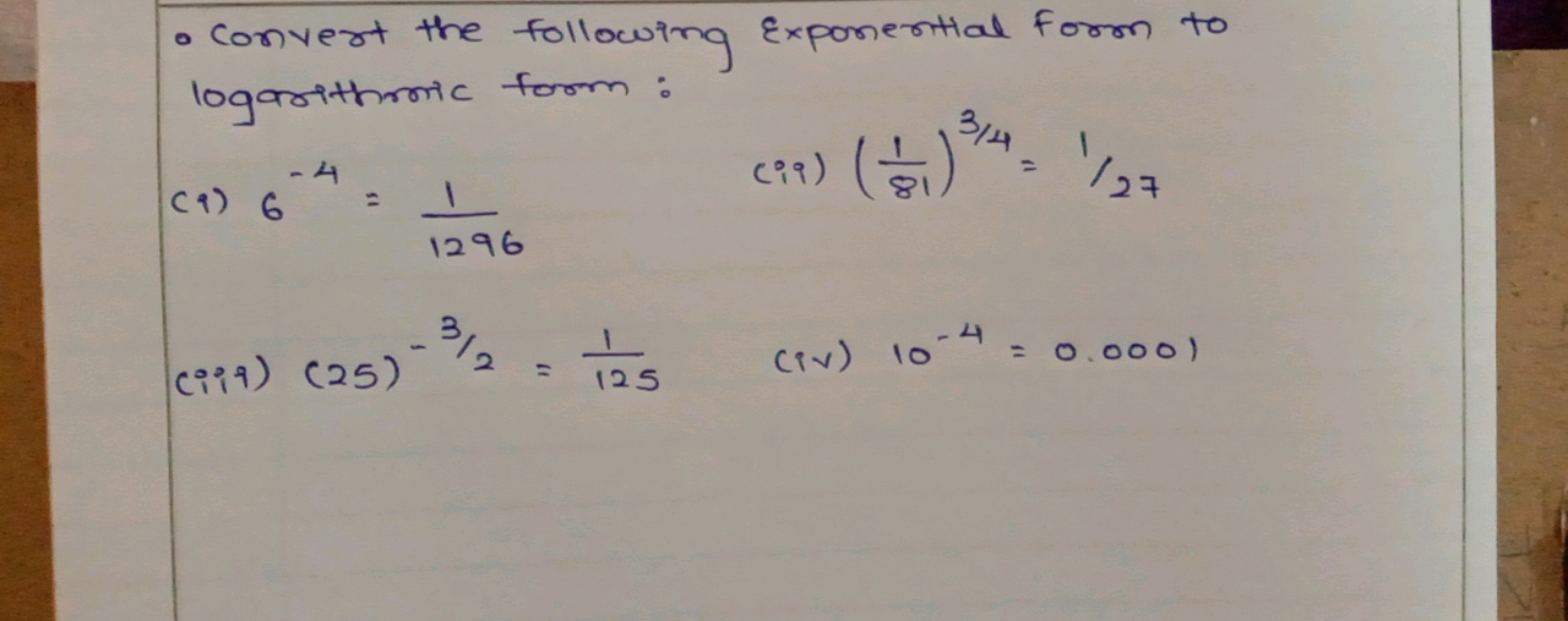 - Convert the following Exponential form to logarithmic from:
(9) 6−4=