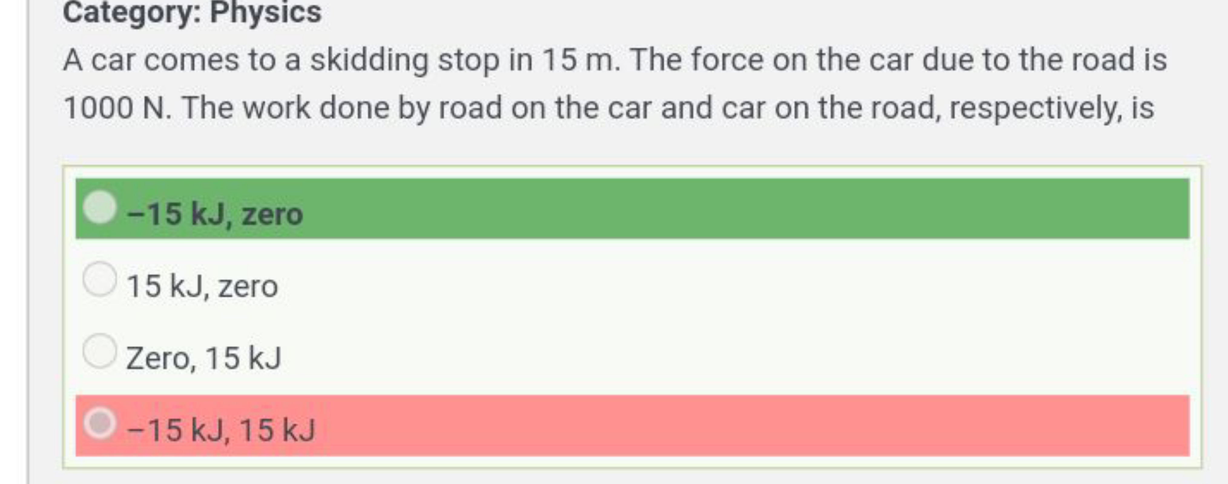 Category: Physics
A car comes to a skidding stop in 15 m . The force o