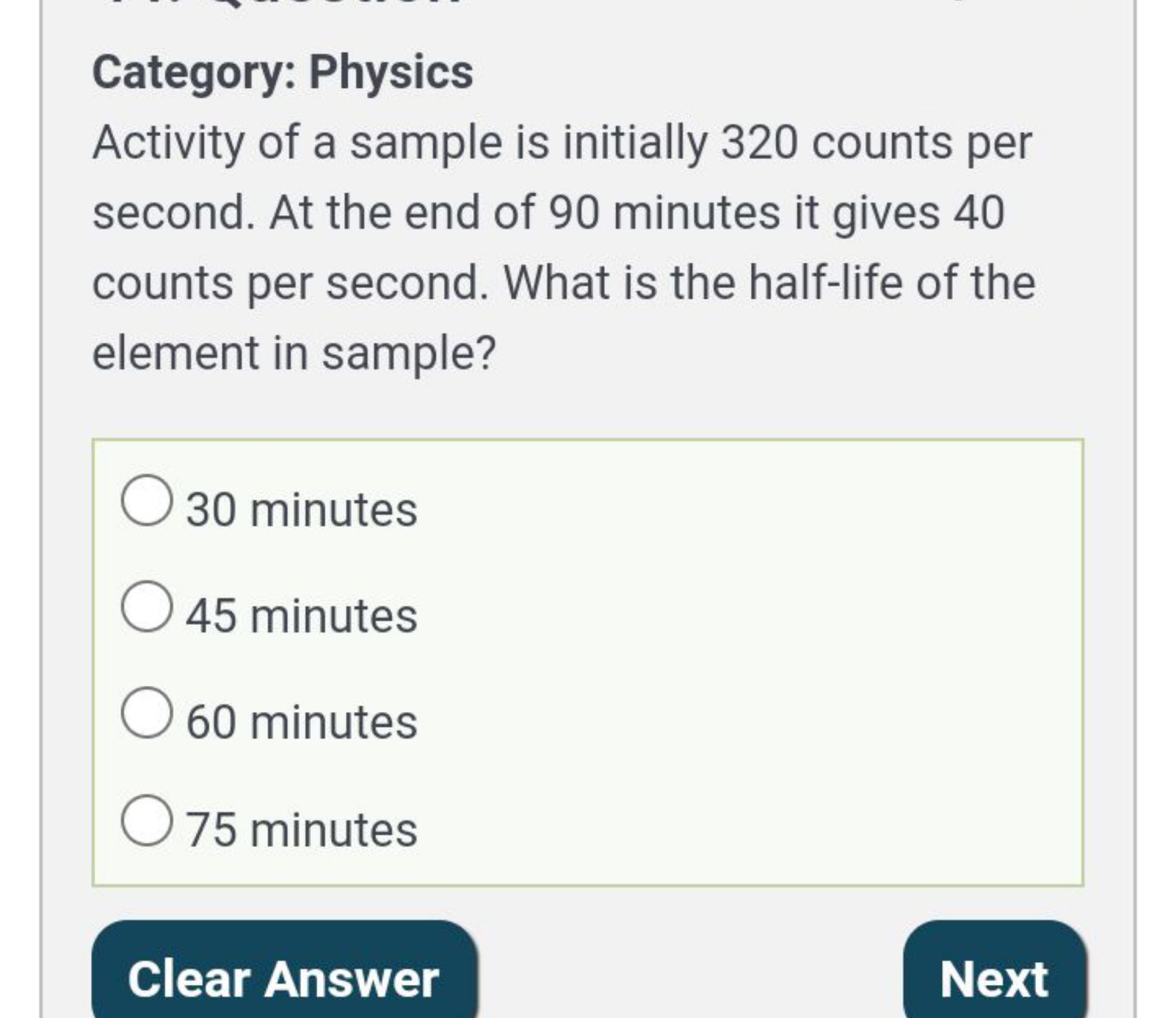 Category: Physics
Activity of a sample is initially 320 counts per sec