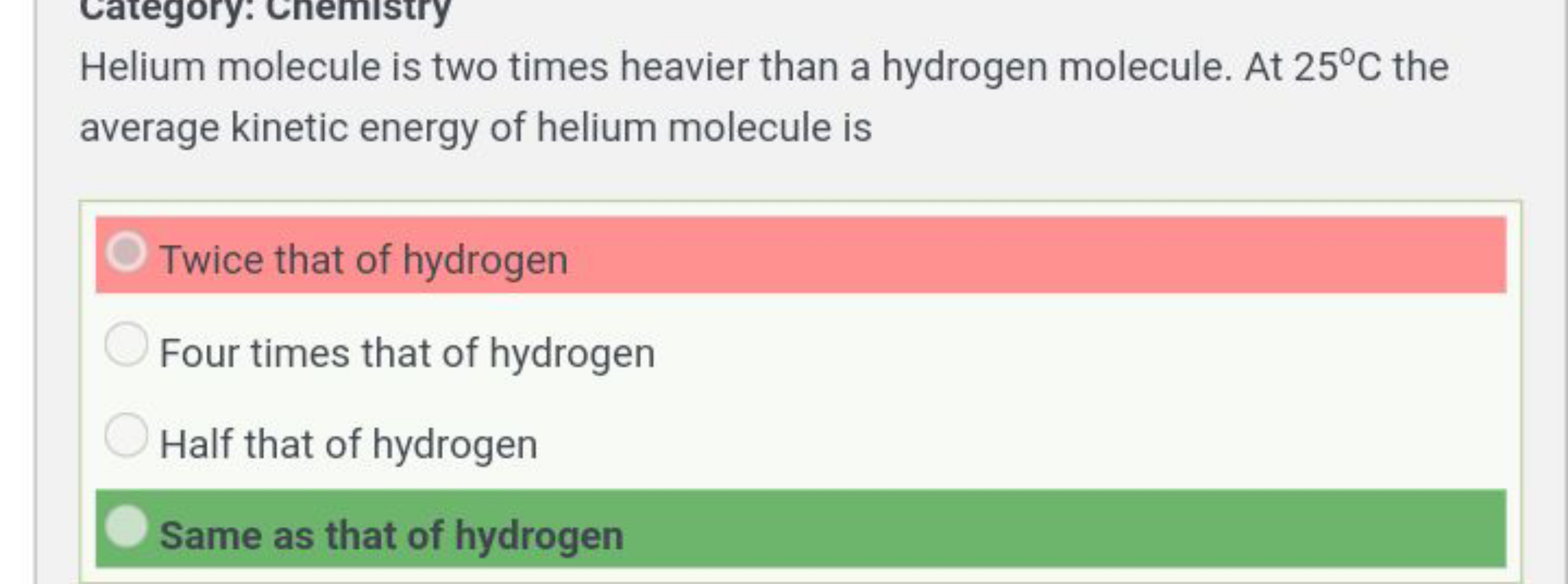 Helium molecule is two times heavier than a hydrogen molecule. At 25∘C