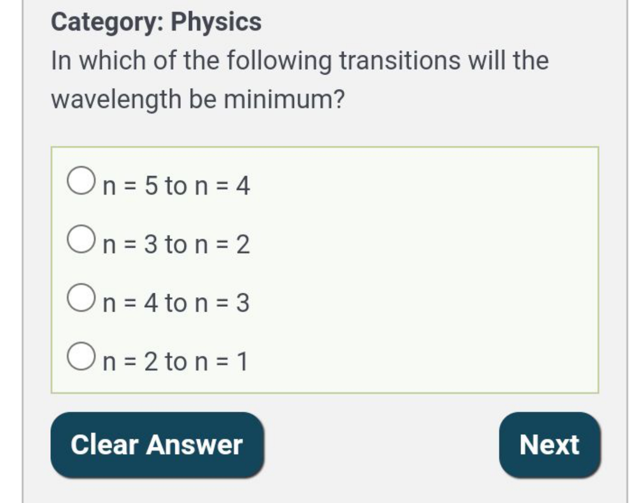 Category: Physics
In which of the following transitions will the wavel