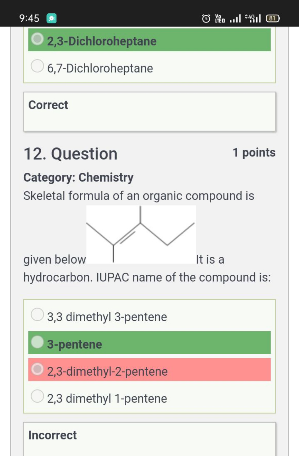 9:45
2,3-Dichloroheptane
6,7-Dichloroheptane

Correct
12. Question
1 p