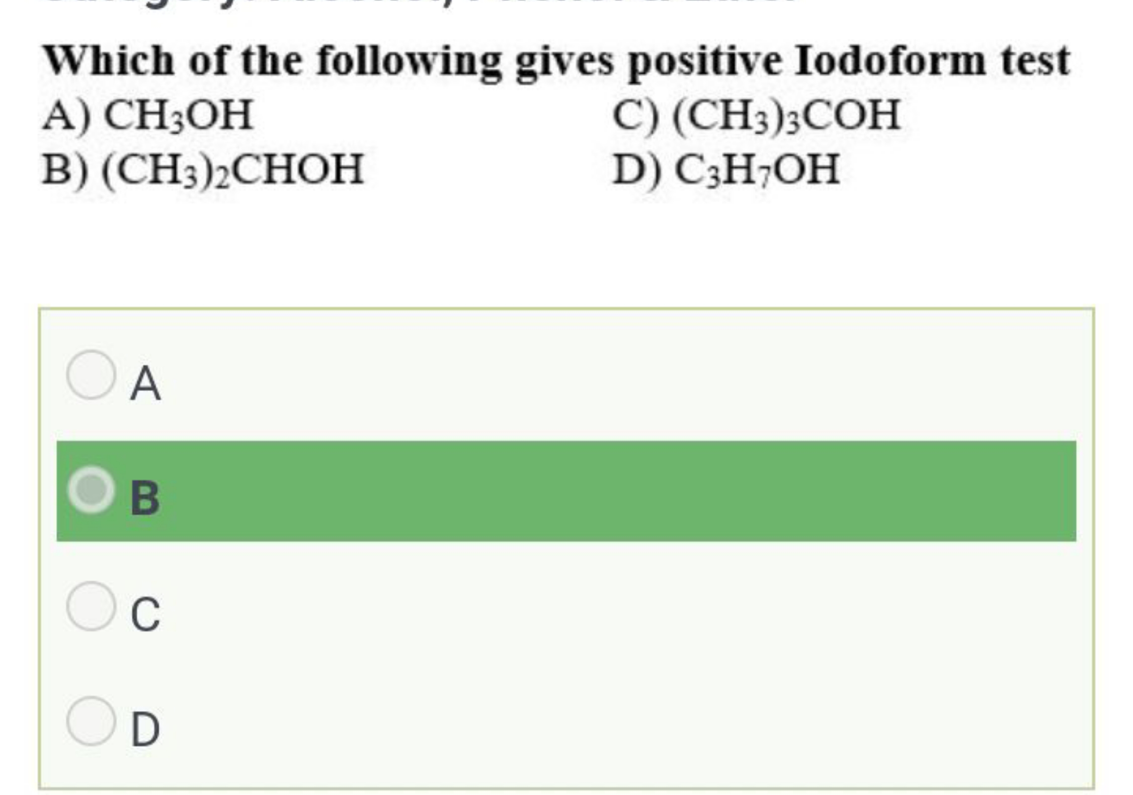 Which of the following gives positive Iodoform test
A) CH3​OH
C) (CH3​