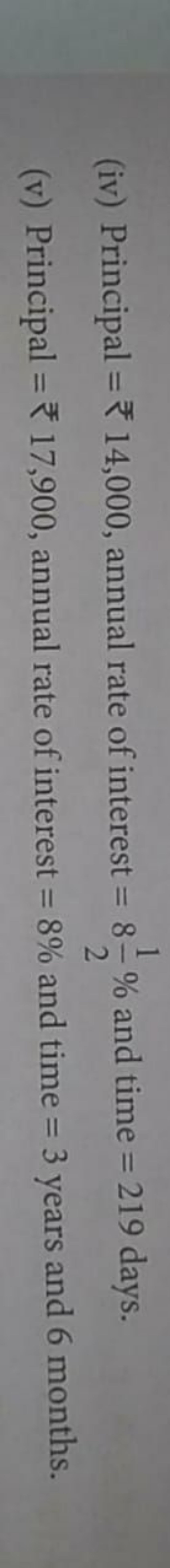 (iv) Principal =₹14,000, annual rate of interest =821​% and time =219 