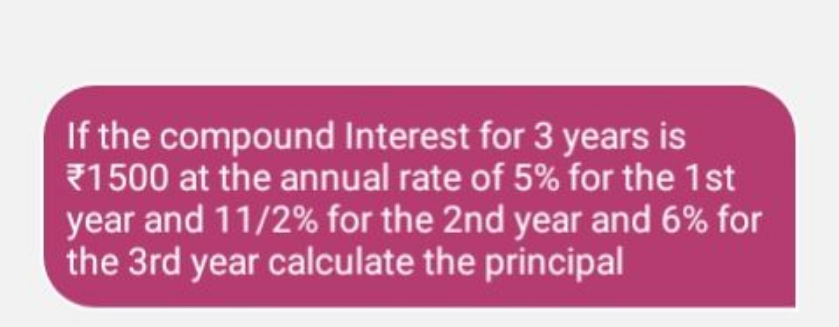 If the compound Interest for 3 years is ₹1500 at the annual rate of 5%