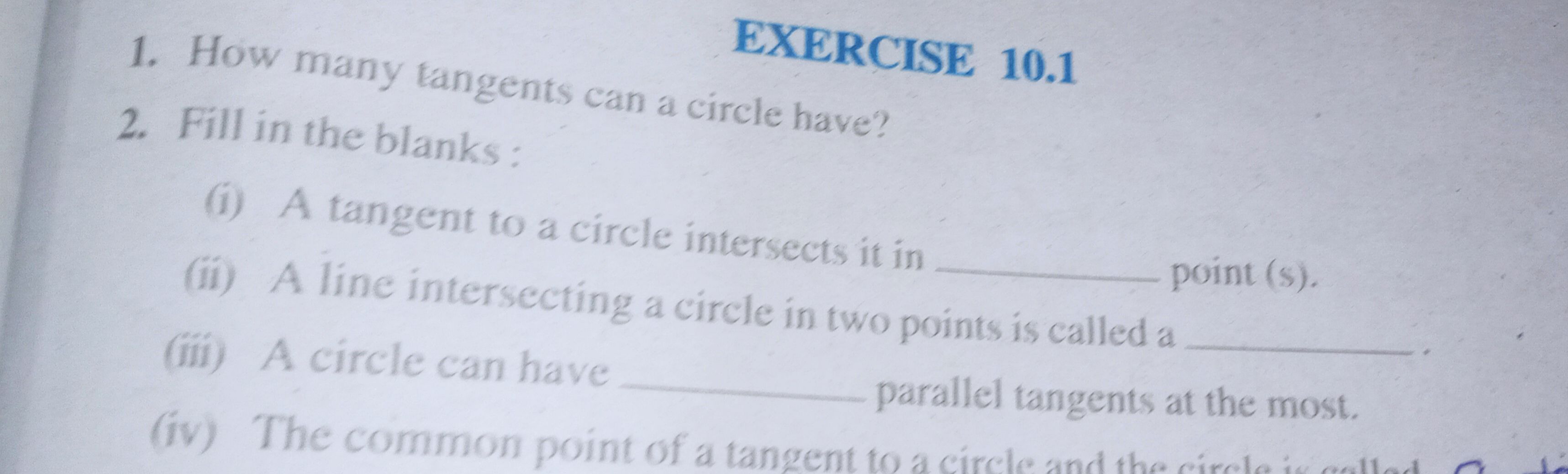 1. How many tangents can a circle have?

EXERCISE 10.1
2. Fill in the 