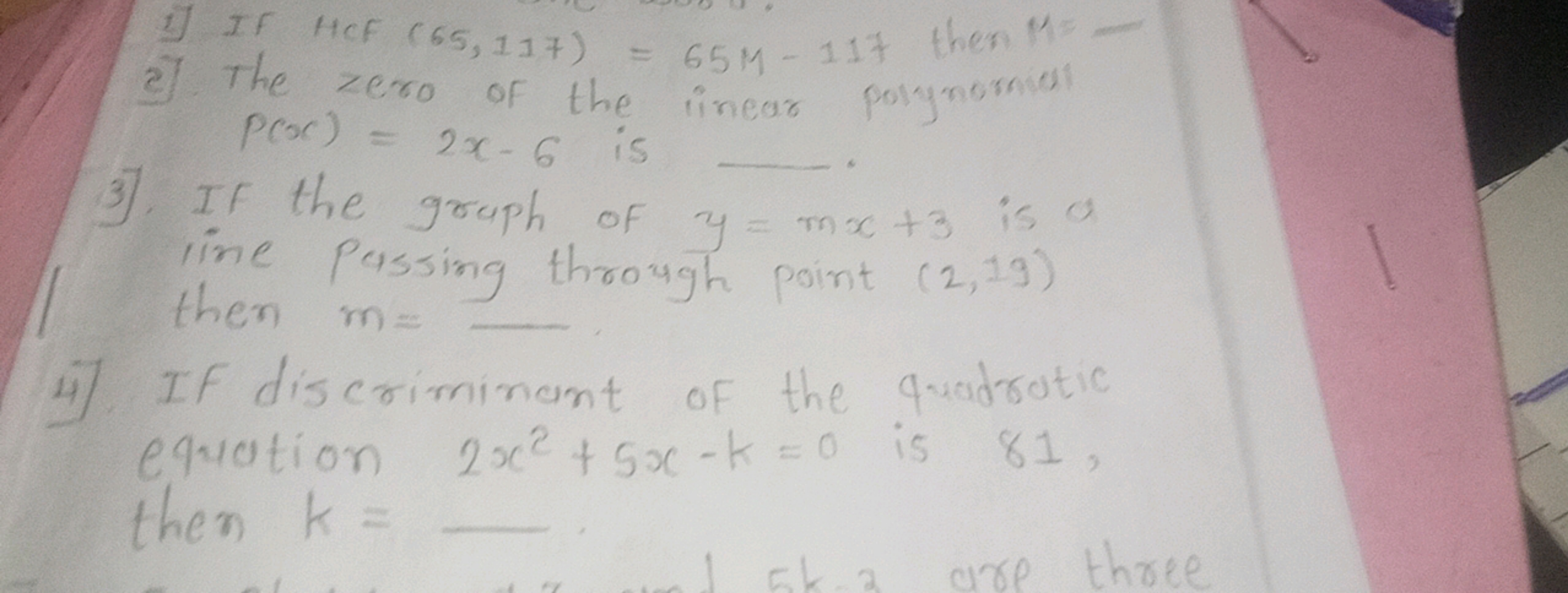 1] =
IF HCF (65,117)
65M-117 then M.
2] The zero of the linear polynom