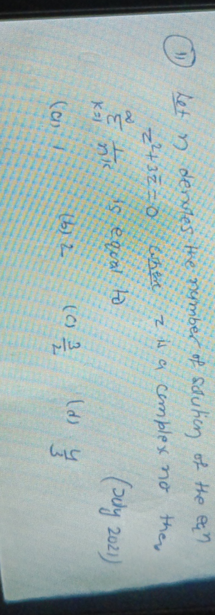 (11) Let n denwles the number of sadution of the eqn z2+3zˉ=0 liket z 