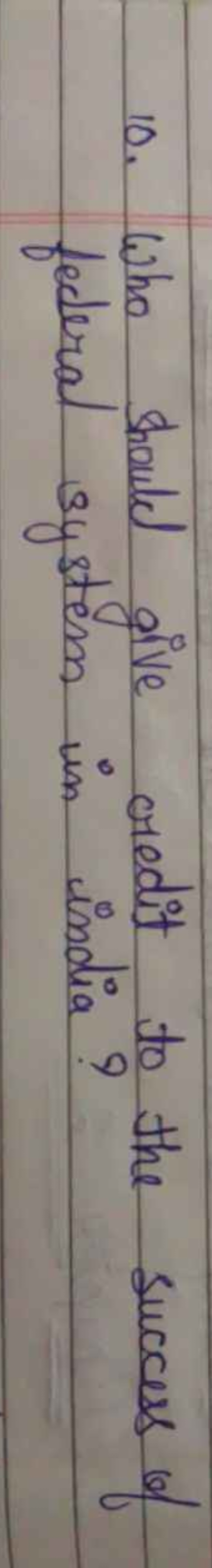 10. Who should give credit to the success of fecteral system in india?