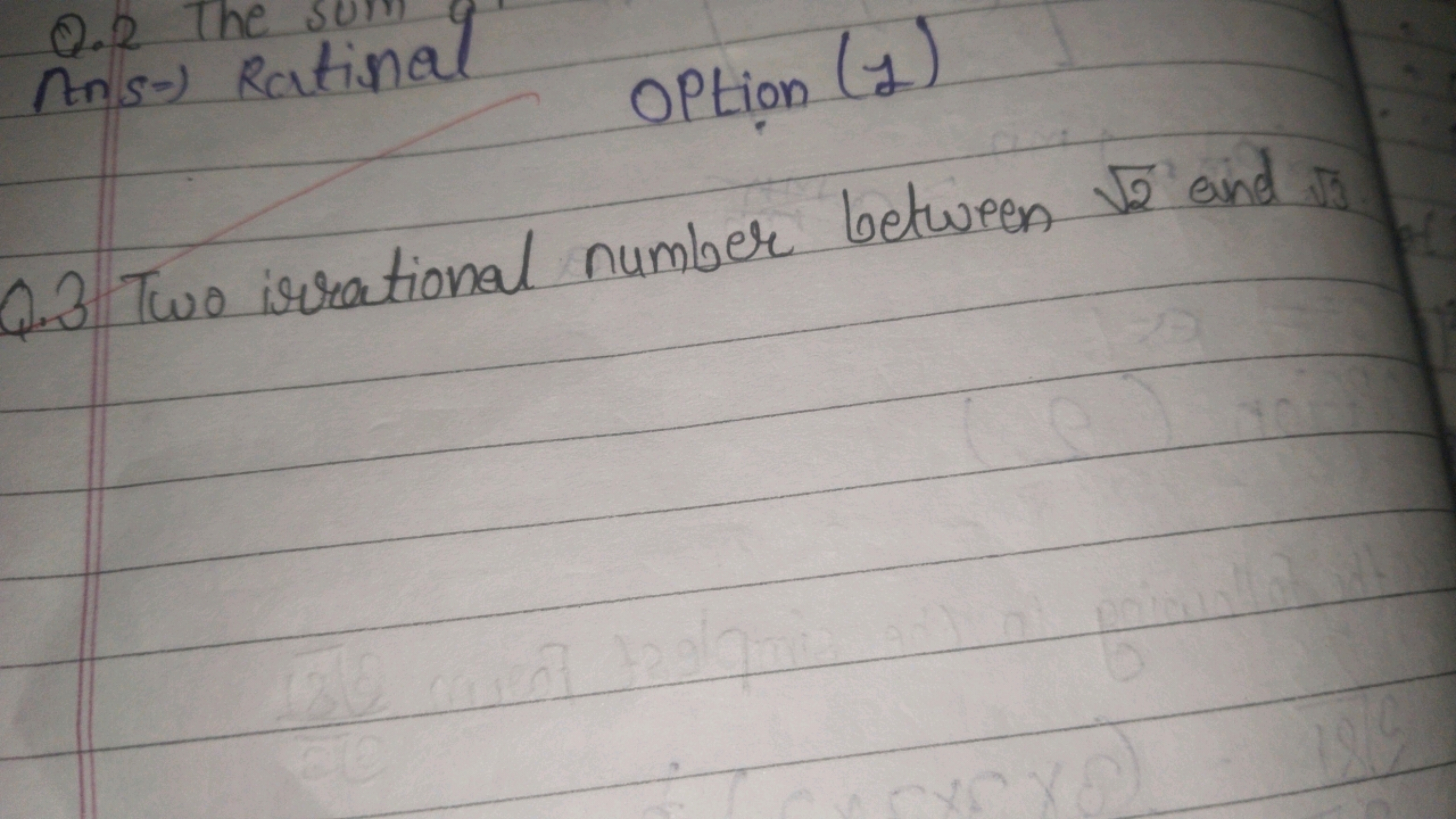 Ans ⇒ Rational Option (1)
Q.3 Two irrational number between 2​ and 3​