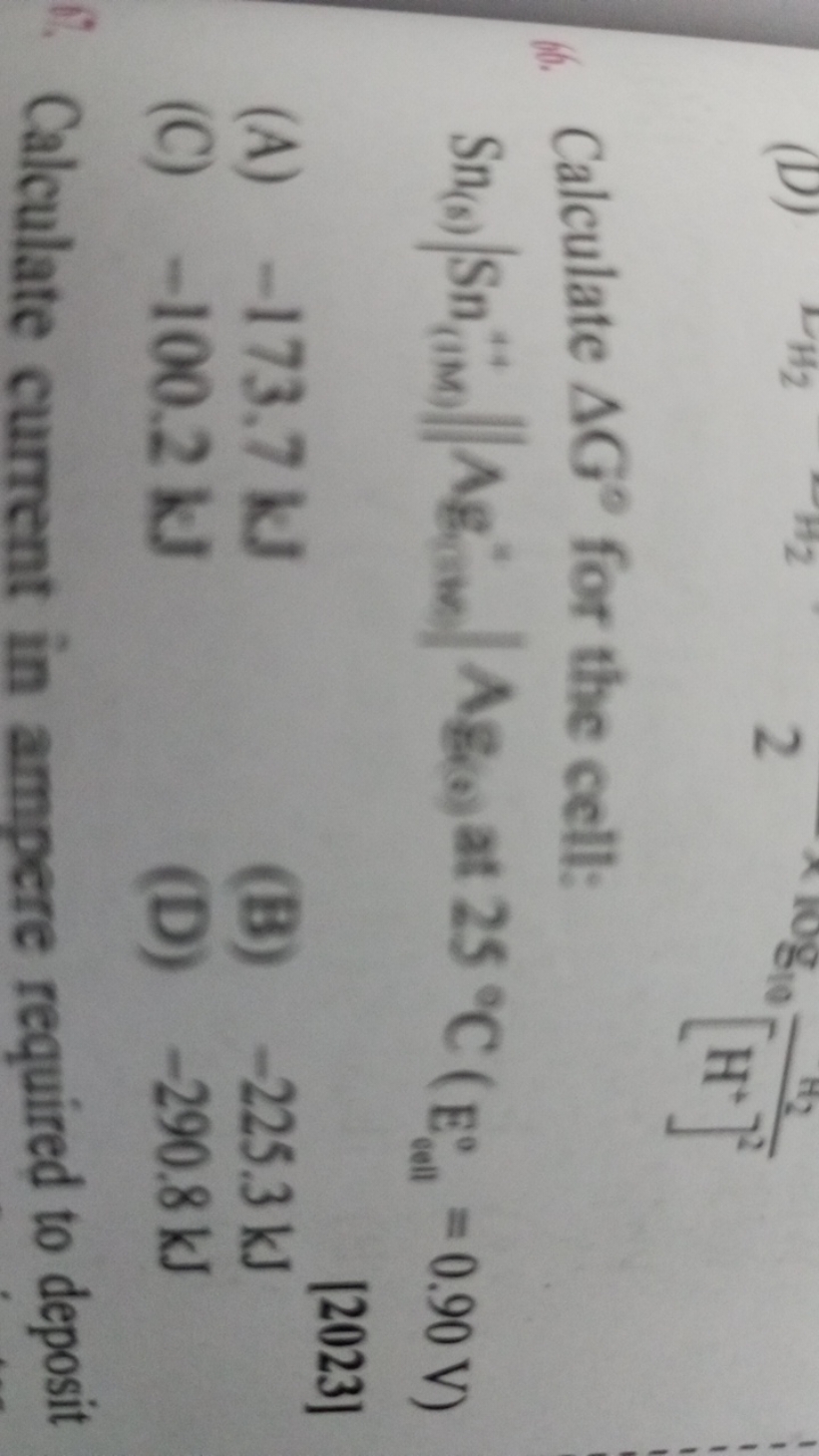 (6. Calculate ΔG∘ for the cell:
[2023]
(A) - 173.7 kJ
(B) - 225.3 kJ
(