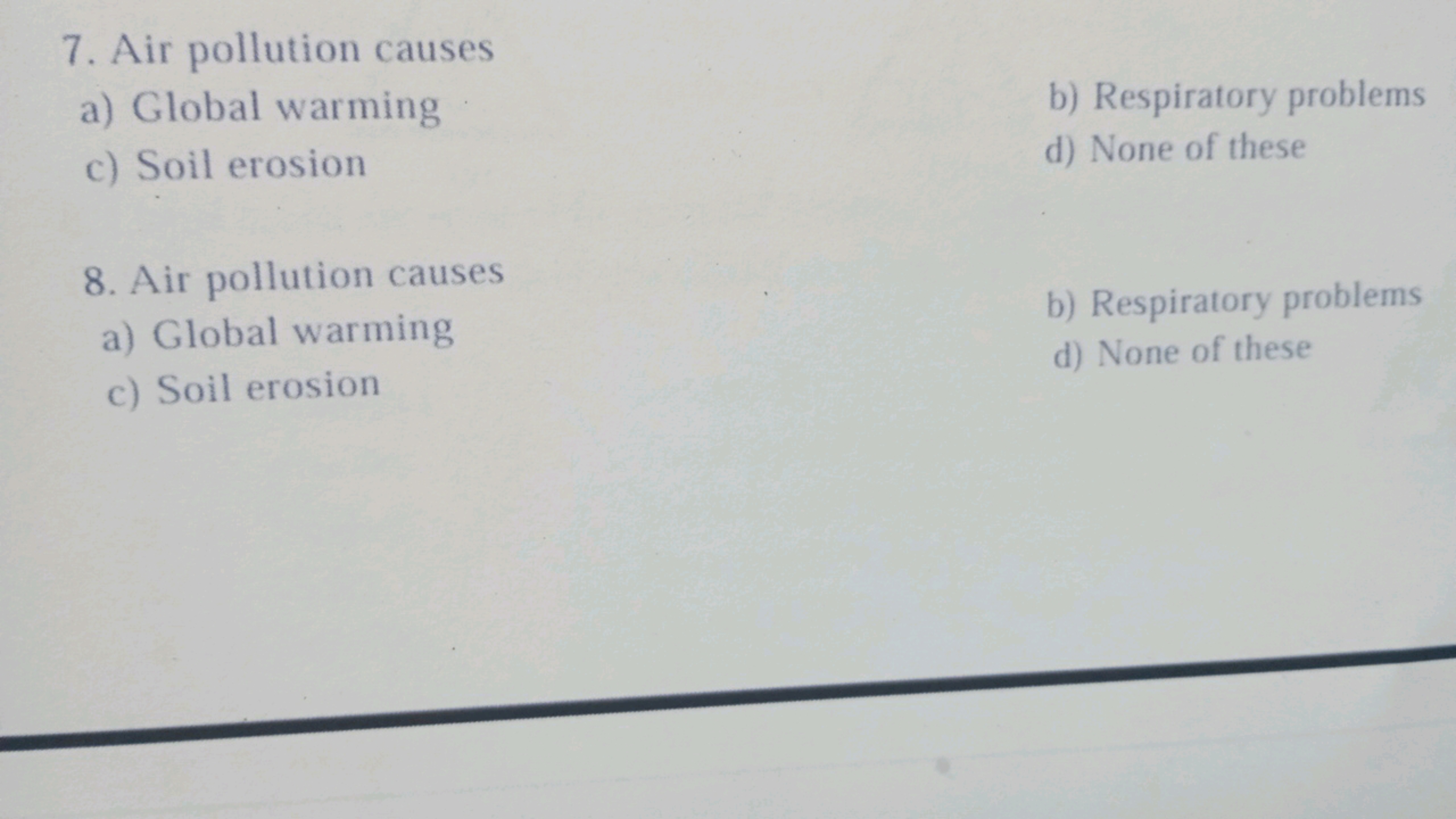 7. Air pollution causes
a) Global warming
b) Respiratory problems
c) S