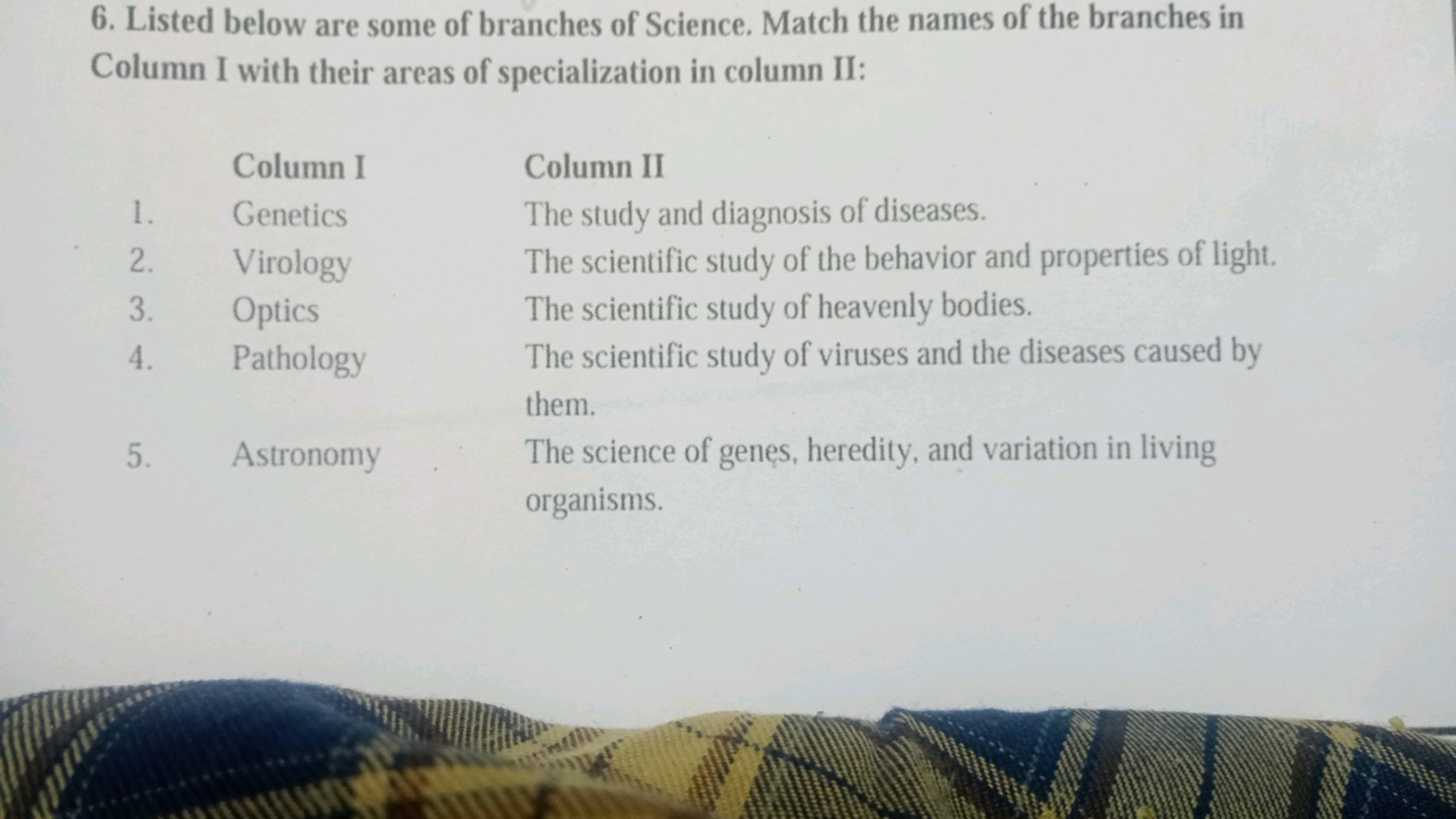 6. Listed below are some of branches of Science. Match the names of th