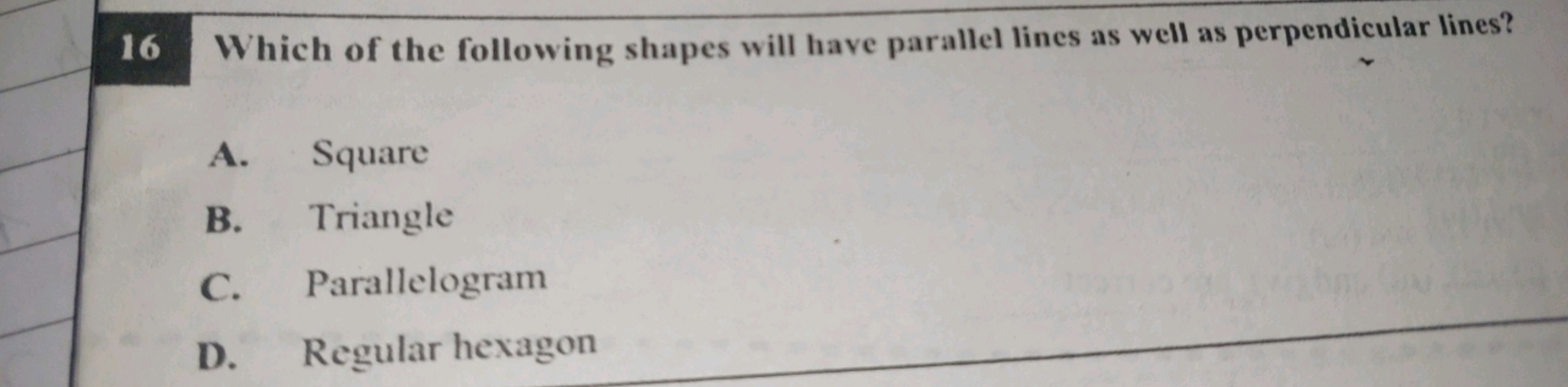 16 Which of the following shapes will have parallel lines as well as p