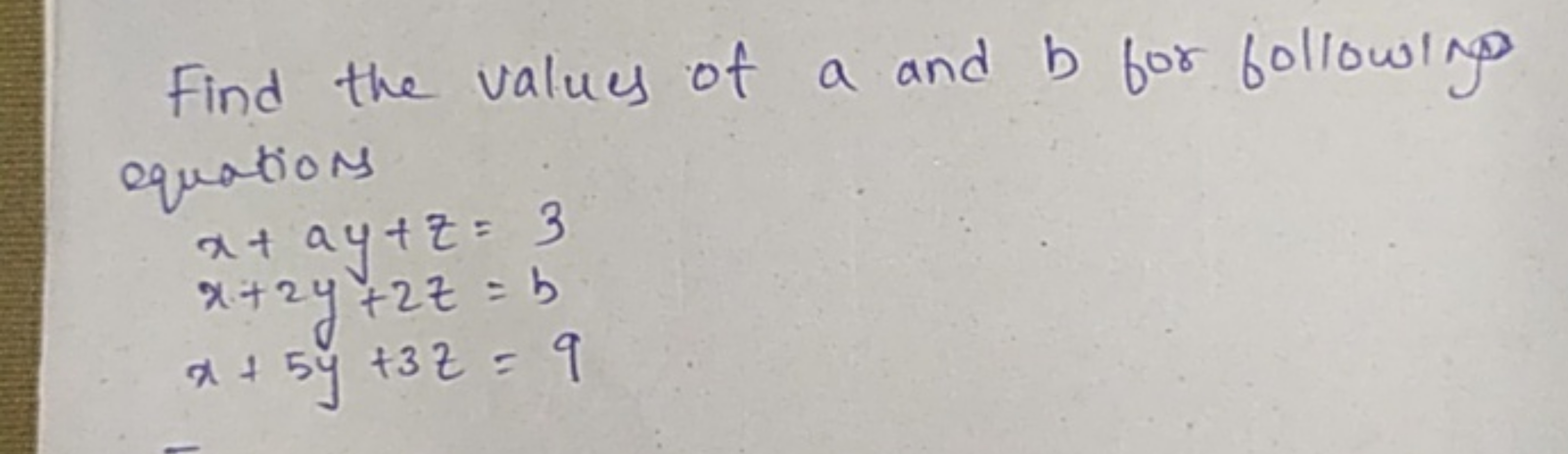 Find the values of a and b for following equations
x+ay+z=3x+2y+2z=bx+