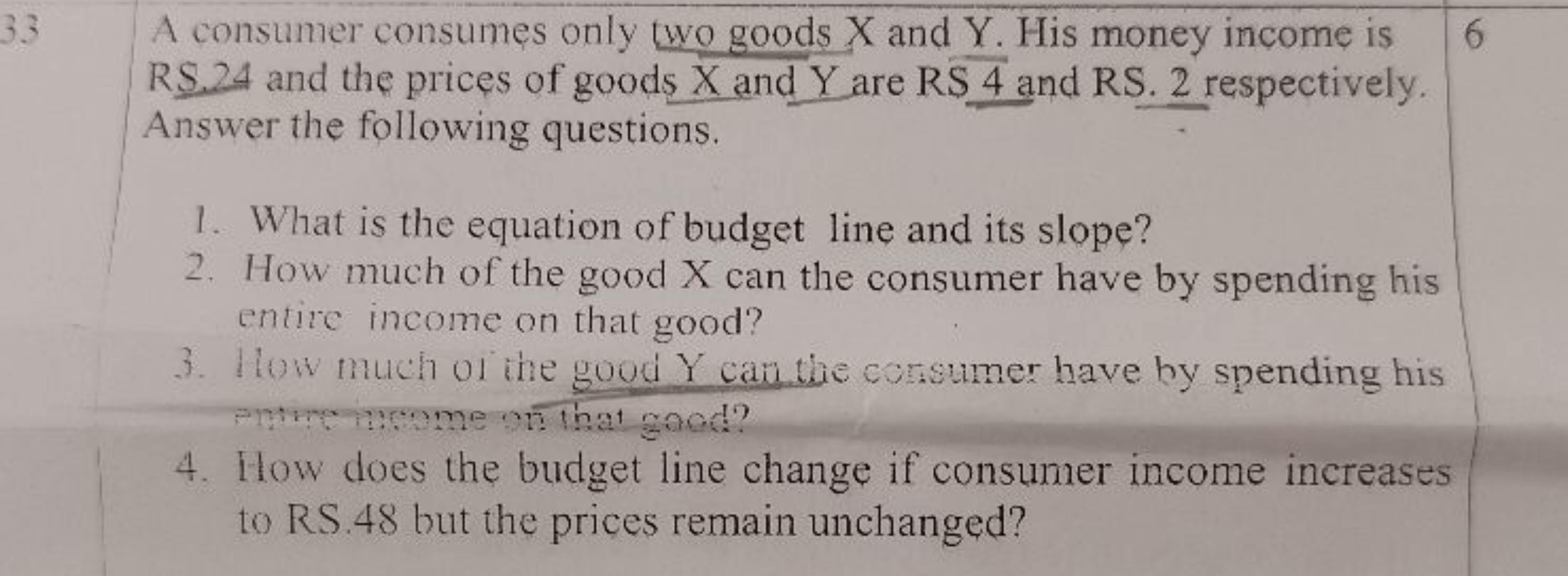 A consumer consumes only two goods X and Y . His money income is
6
RS.