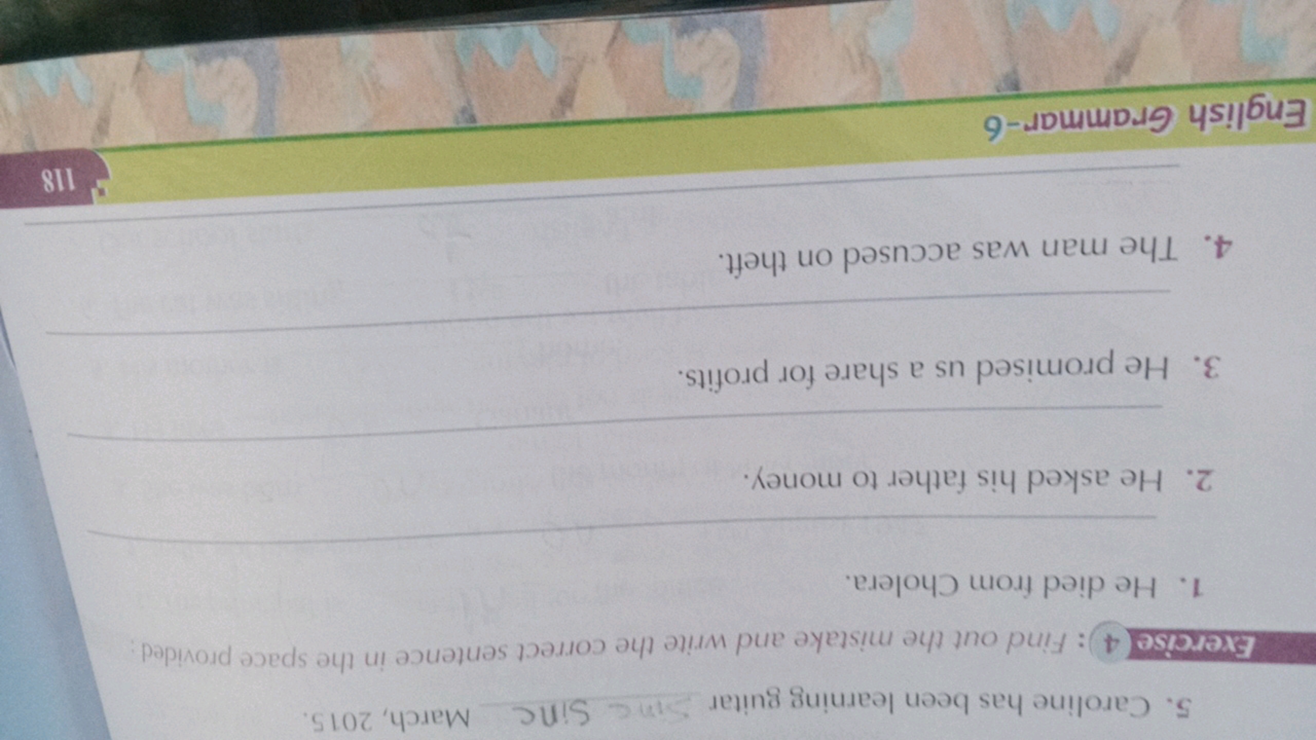 5. Caroline has been learning guitar  March, 2015.

Exercise 4 : Find 