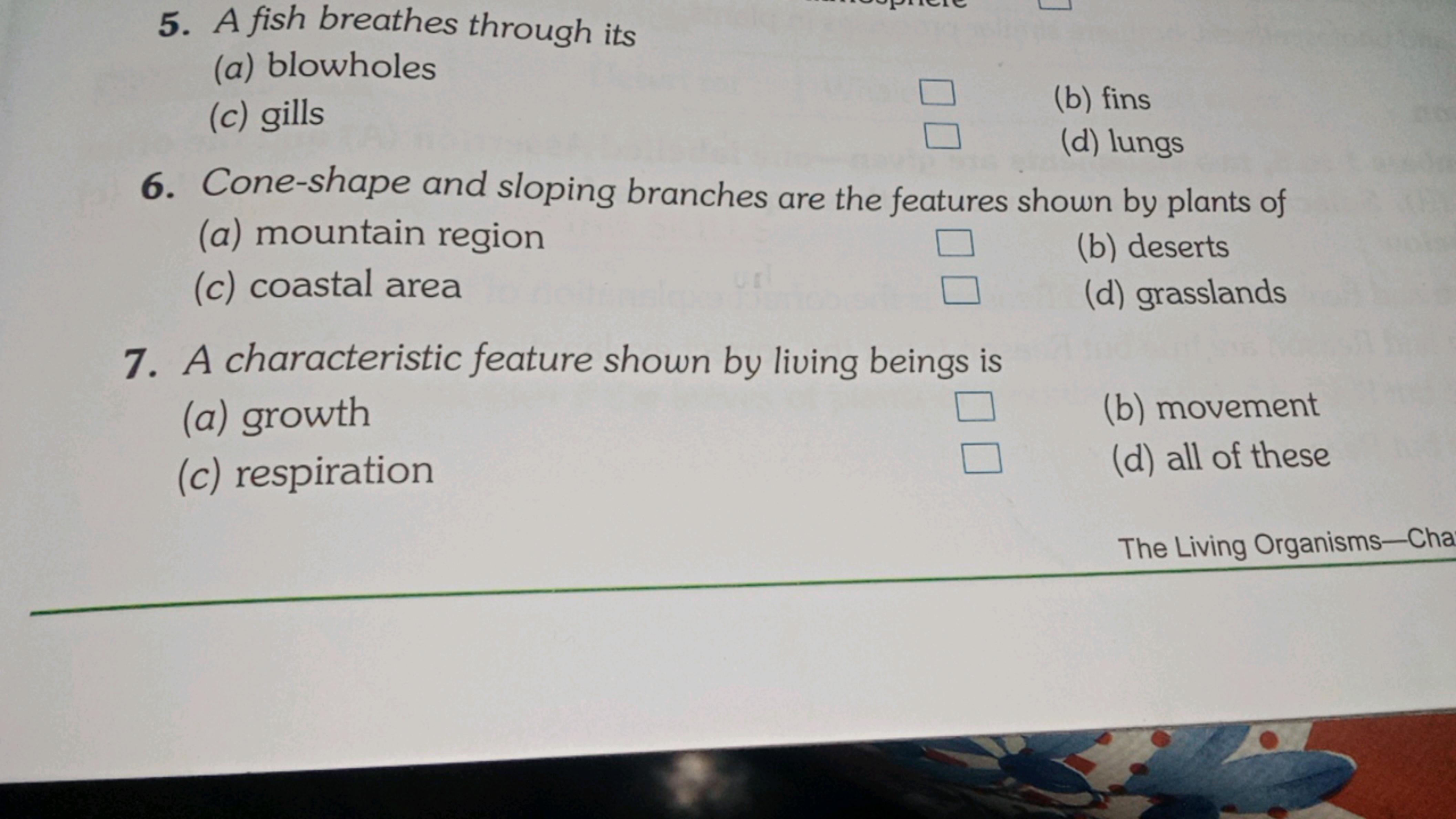 5. A fish breathes through its
(a) blowholes
(c) gills
(b) fins
(d) lu