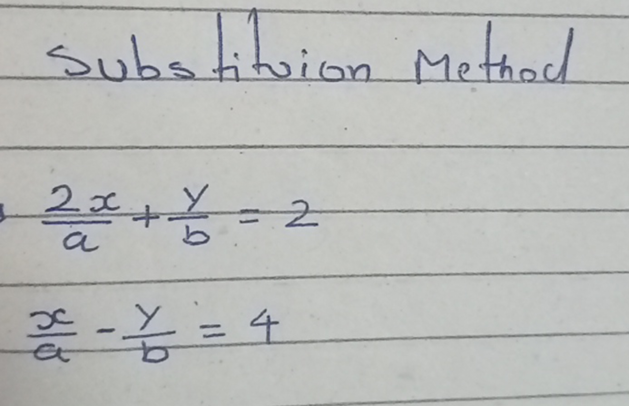 substituion Method
a2x​+by​=2ax​−by​=4​