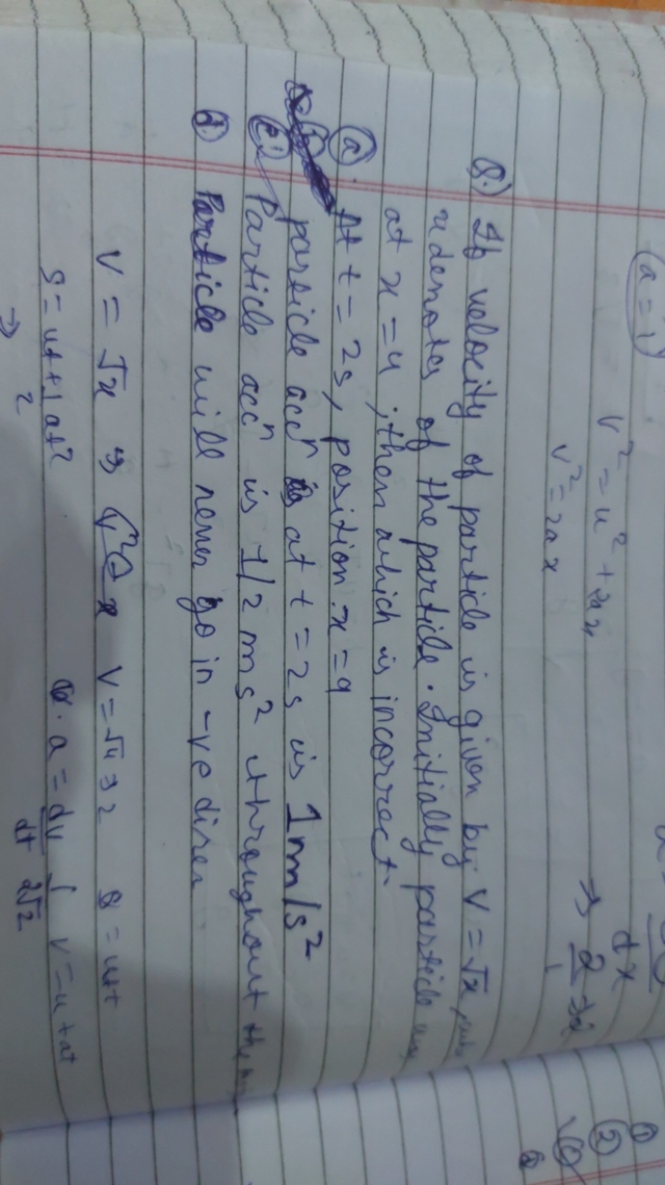 v2=u2+3axv2=2ax​⇒2dx​+2
(1)
(2)
(1)
(2)
Q.) If velocity of particle is