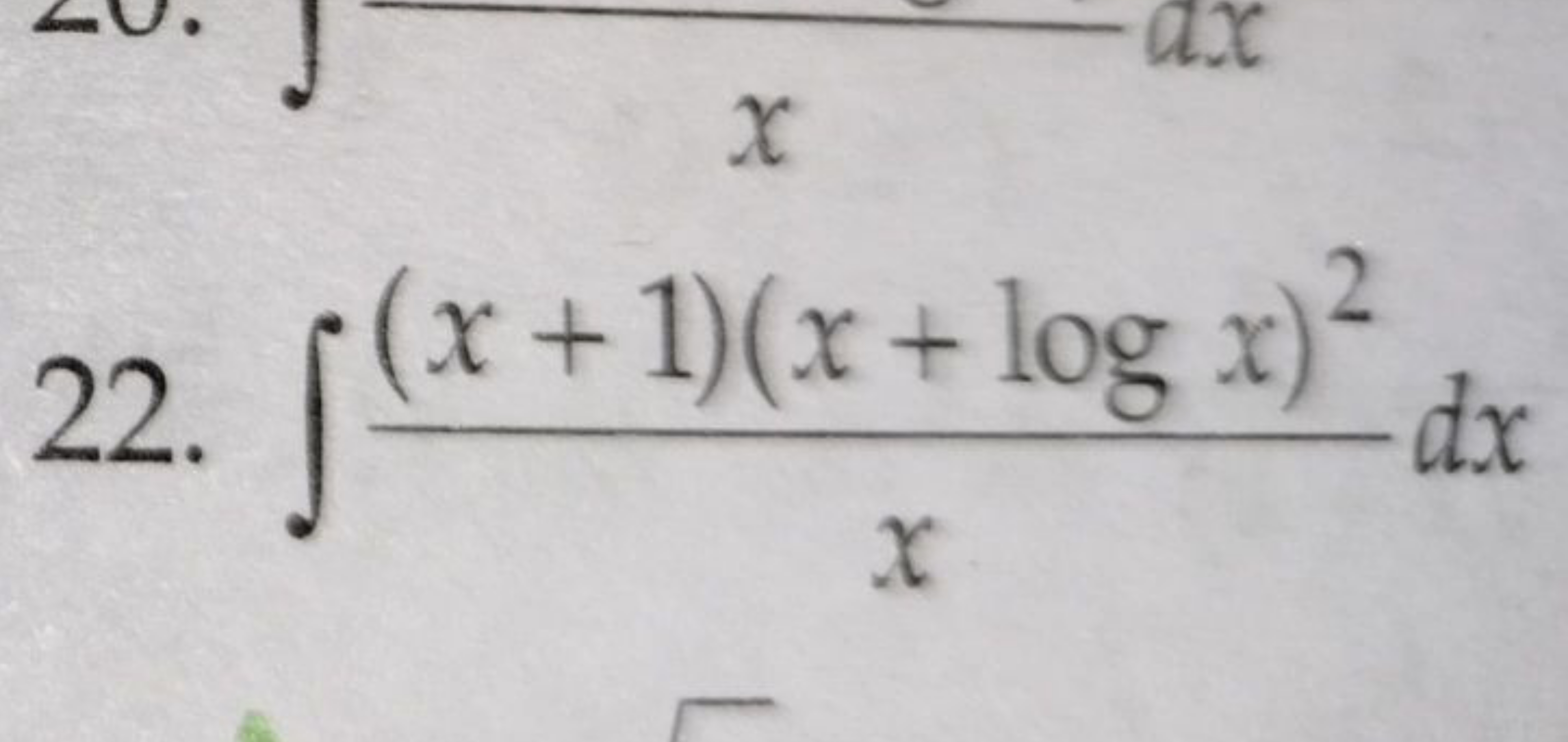 22. ∫x(x+1)(x+logx)2​dx