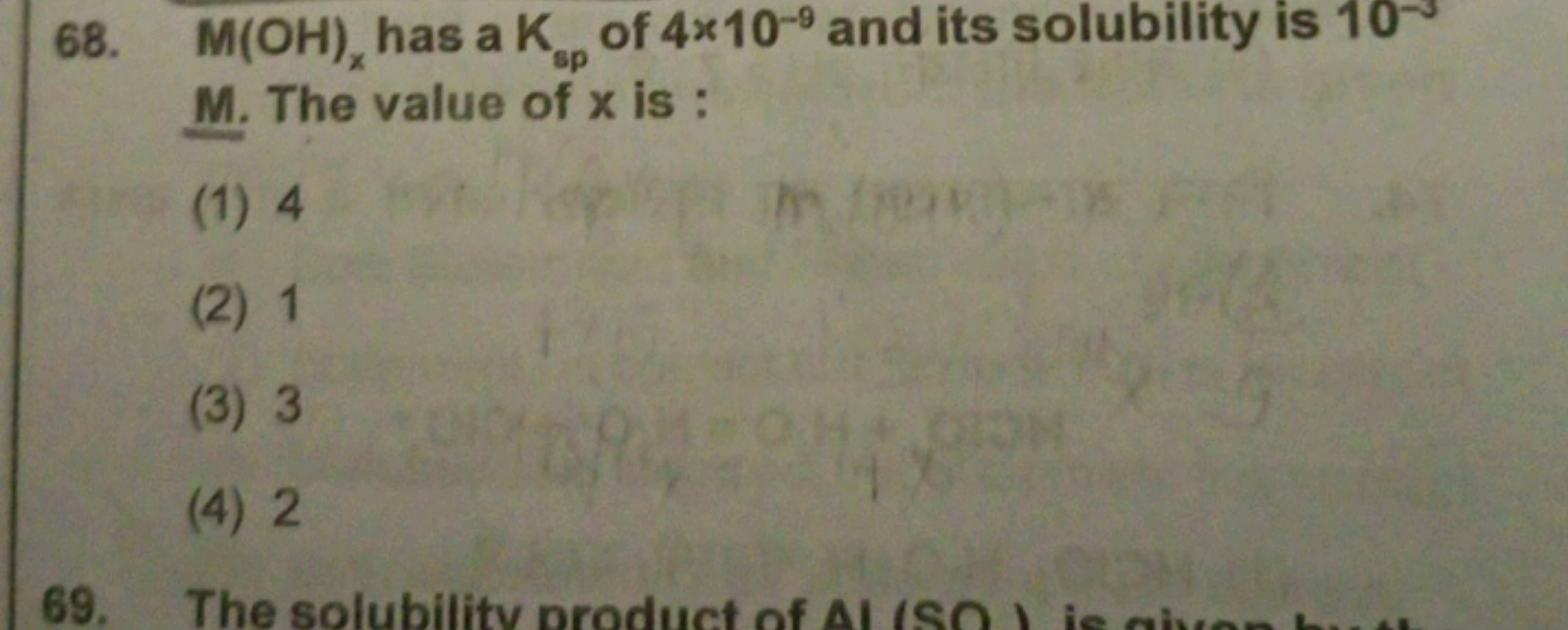 68. M(OH)x​ has a Ksp​ of 4×10−9 and its solubility is 10−3 M. The val