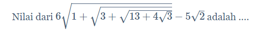 Nilai dari 61+3+13+43​​​​−52​ adalah ....