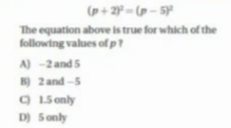 (p+2)2=(p−5)2

The equation above is true for which of the following v