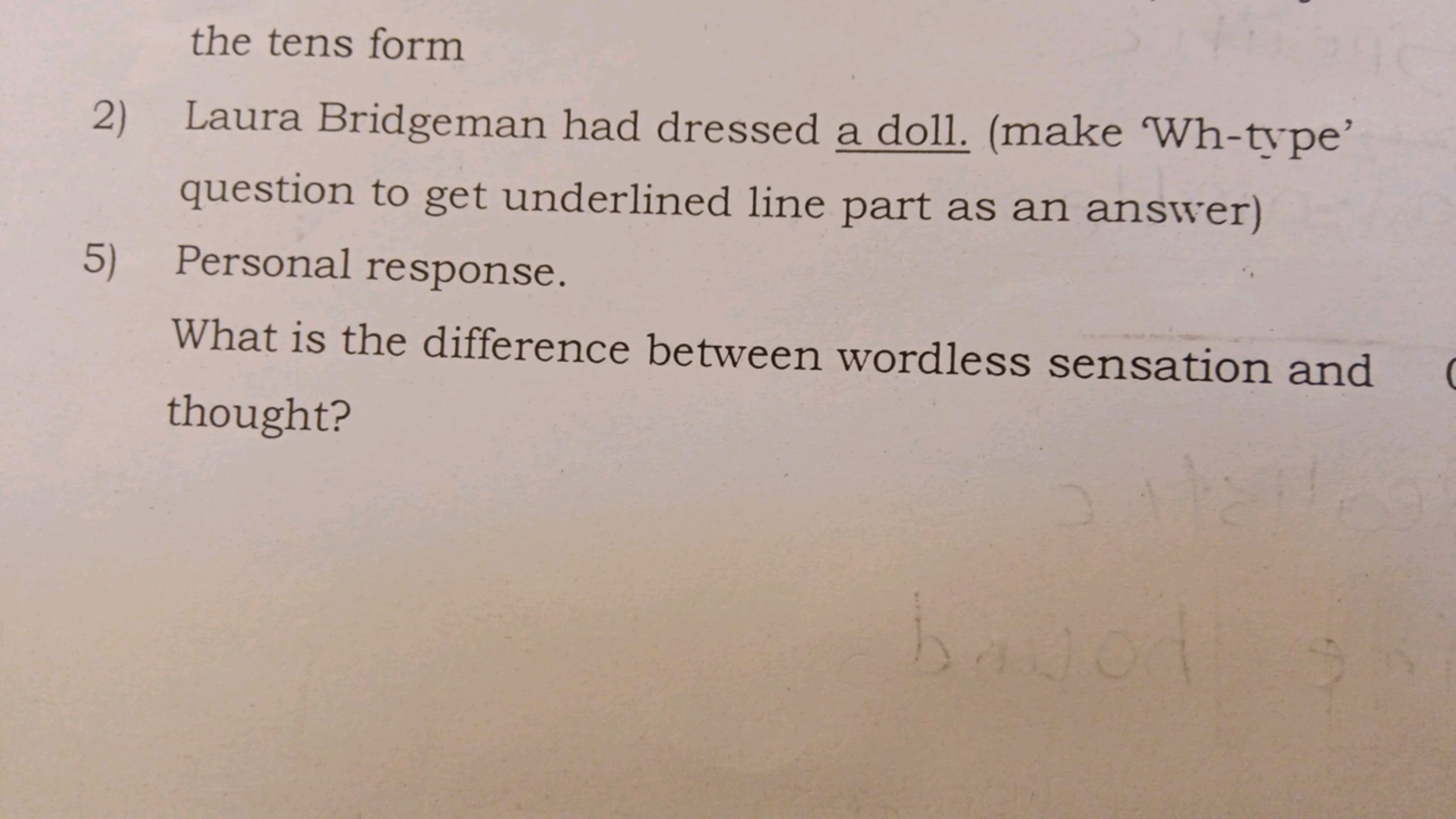 the tens form
2) Laura Bridgeman had dressed a doll. (make 'Wh-type' q