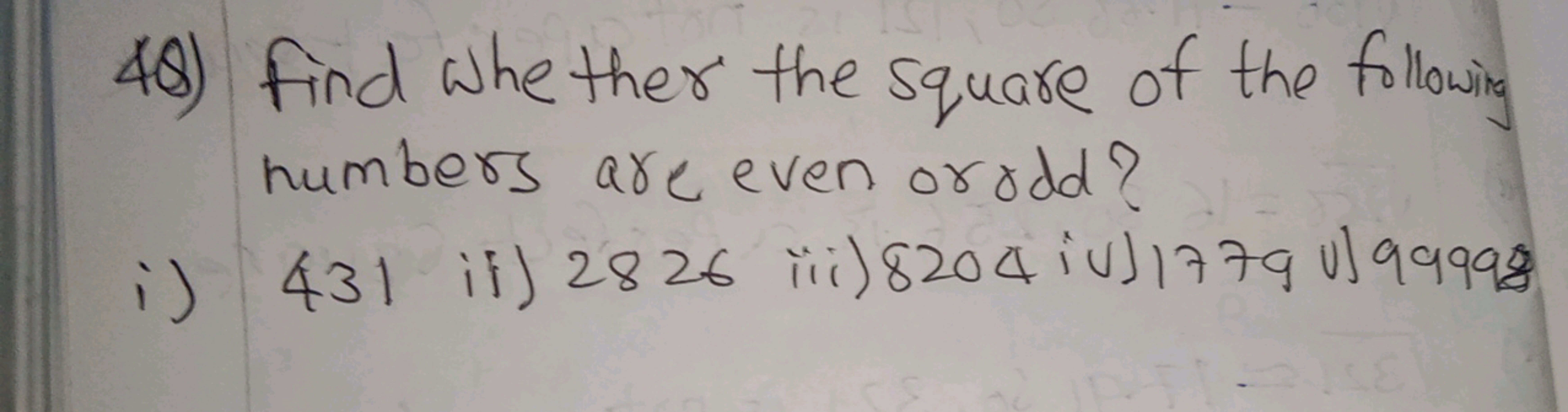 48) Find whet the the square of the following numbers are even or odd?