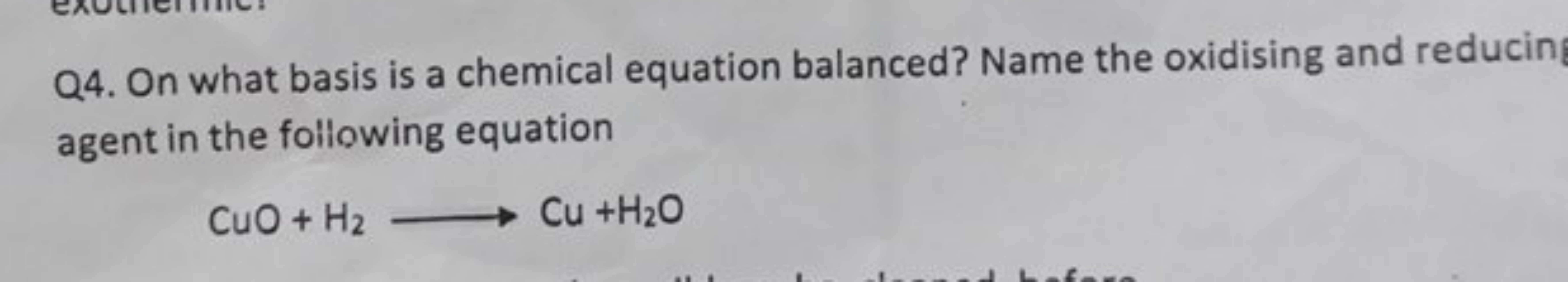 Q4. On what basis is a chemical equation balanced? Name the oxidising 