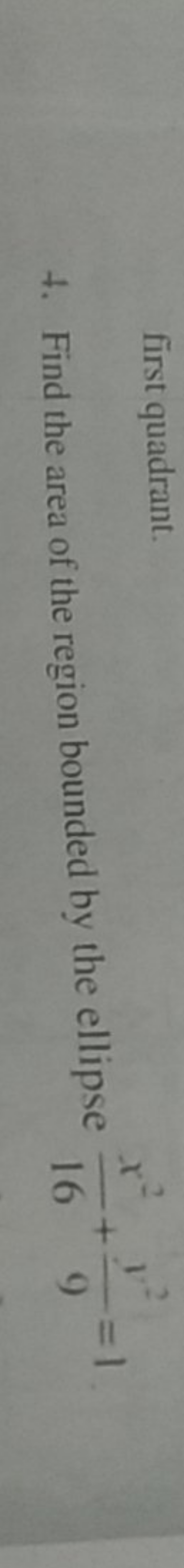 first quadrant.
4. Find the area of the region bounded by the ellipse 