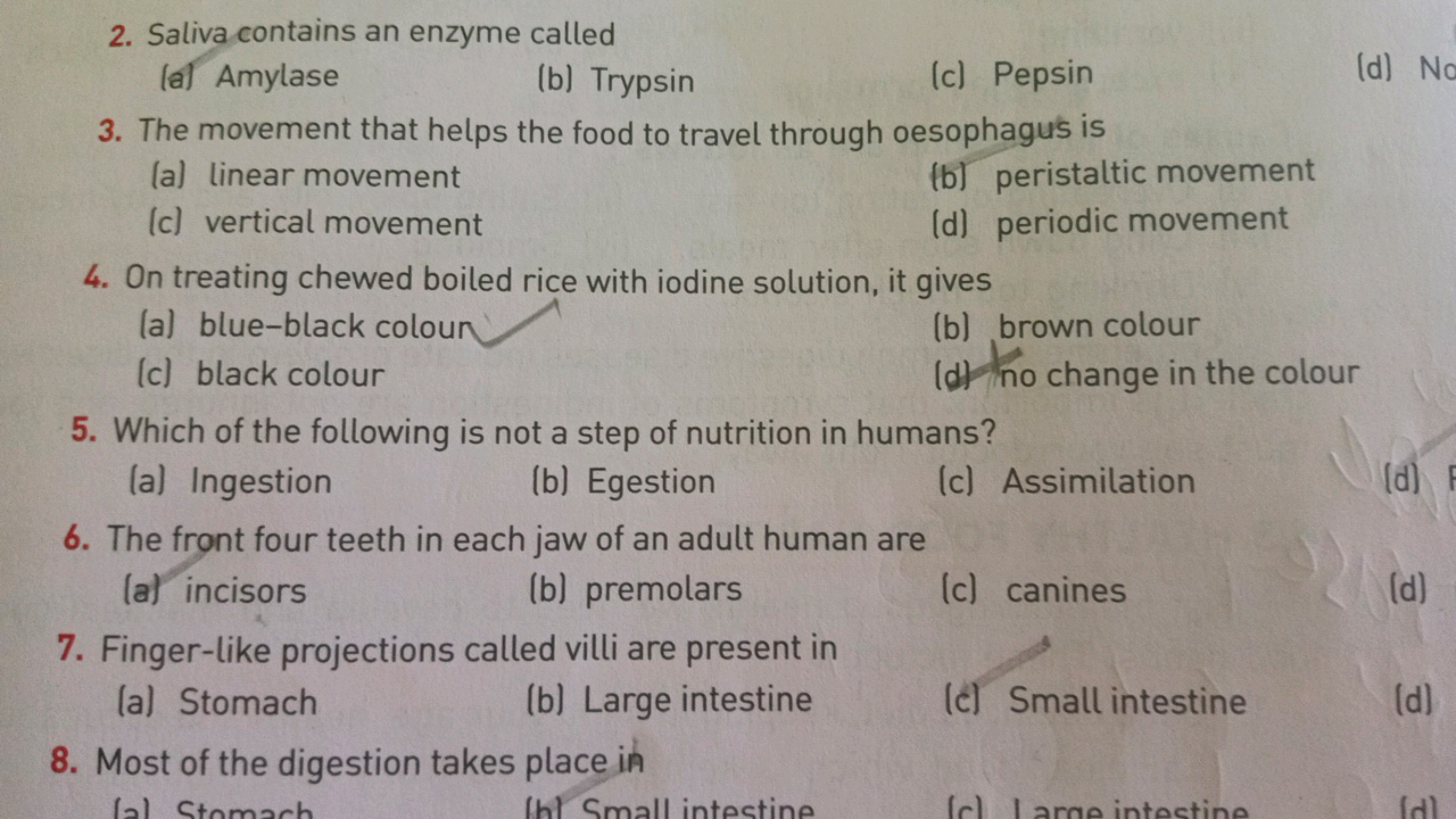 2. Saliva contains an enzyme called
(a) Amylase
(b) Trypsin
(c) Pepsin