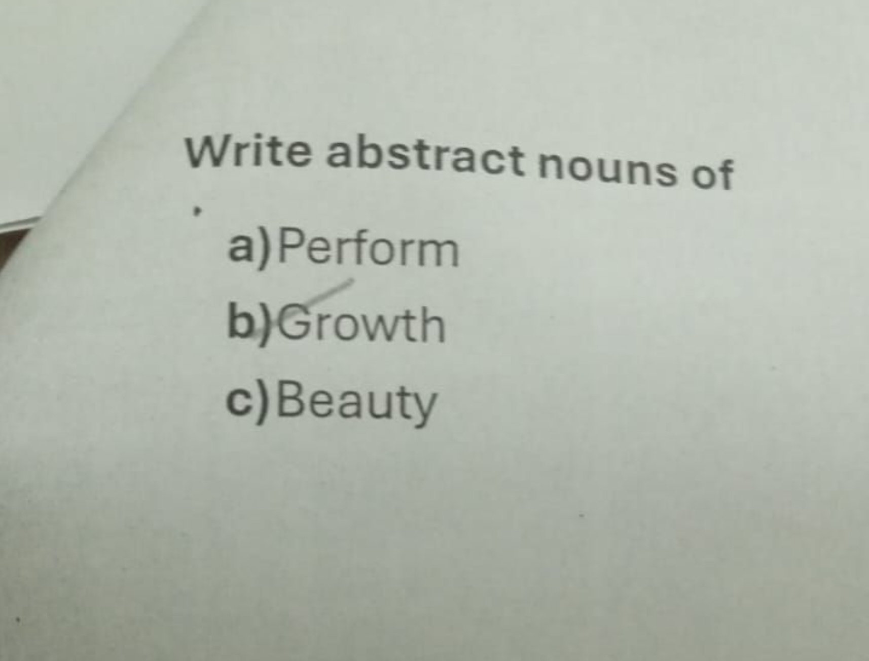 Write abstract nouns of
a) Perform
b) Growth
c) Beauty