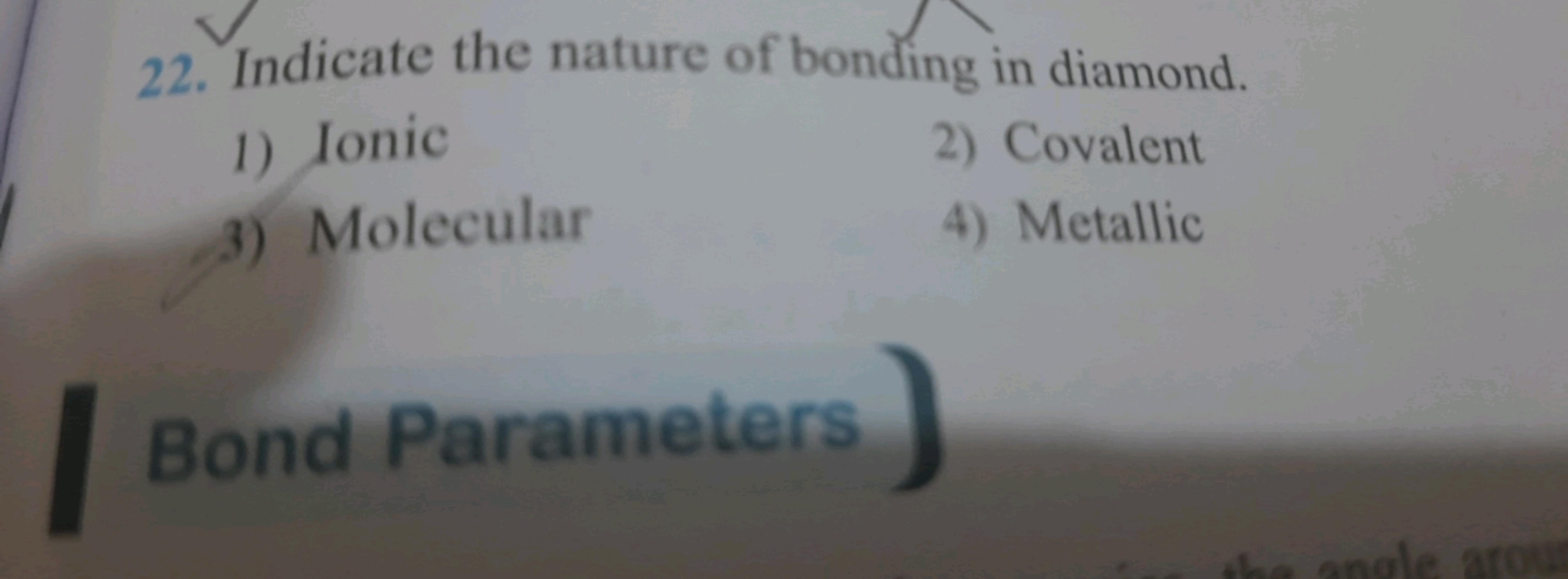 22. Indicate the nature of bonding in diamond.
1) Ionic
3) Molecular
B