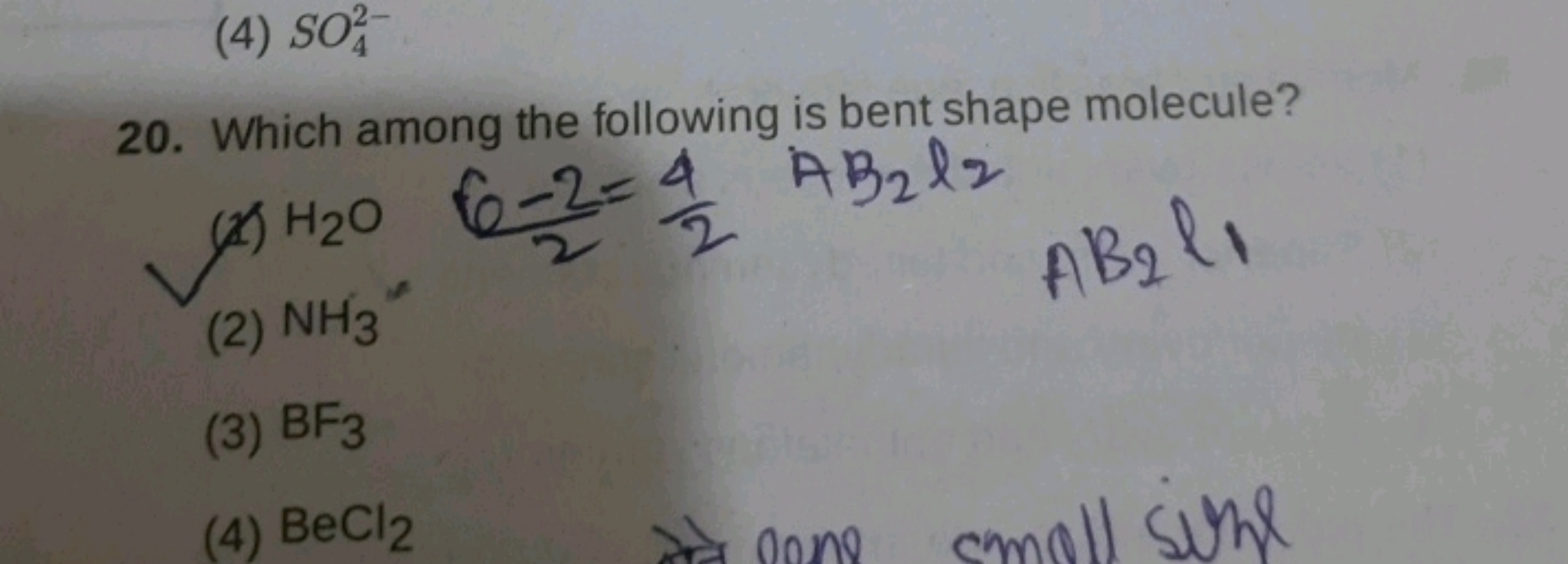 20. Which among the following is bent shape molecule?
(2) H2​O 26−2​=2