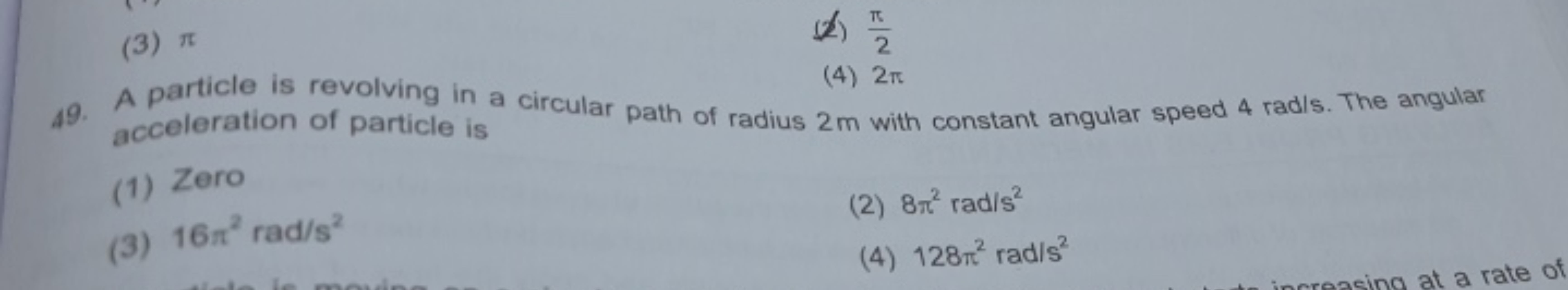 (3) π
(2) 2π​
(4) 2π
49. A particle is revolving in a circular path of