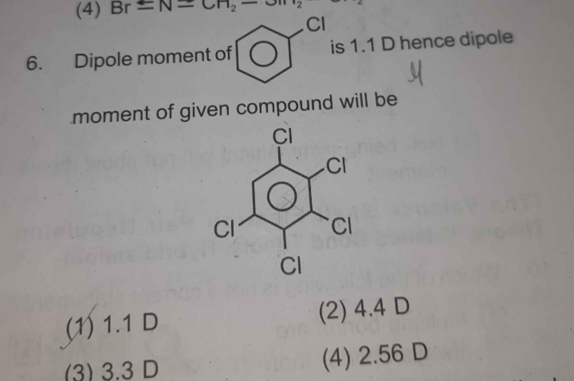 6. Dipole moment of
Clc1ccccc1
is 1.1 D hence dipole moment of given c