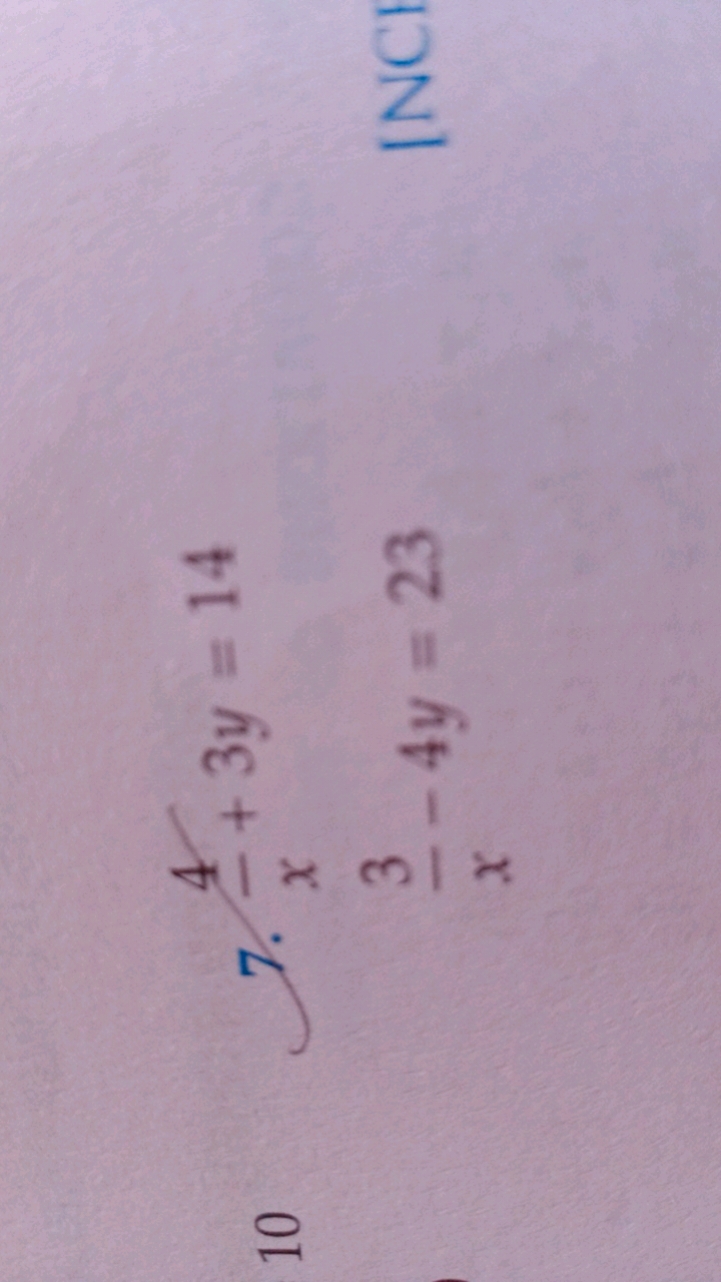 10
7. x4​+3y=14
x3​−4y=23