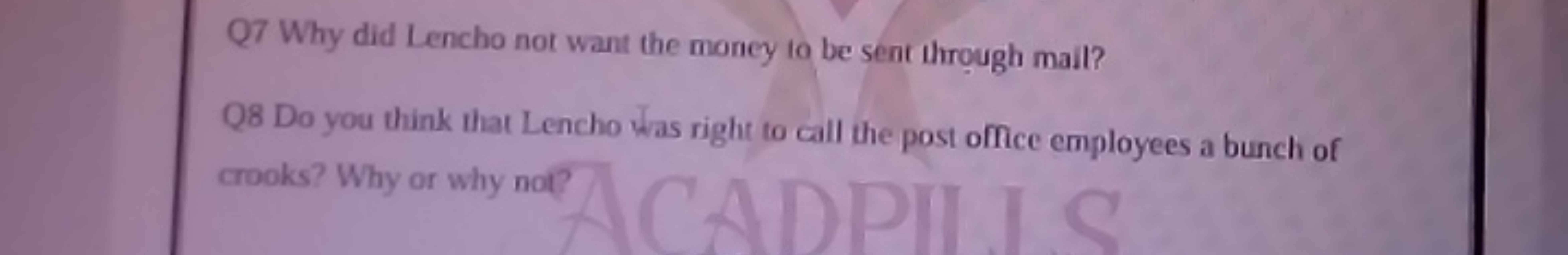 Q7 Why did Lencho not want the money to be sent through mail?
Q8 Do yo