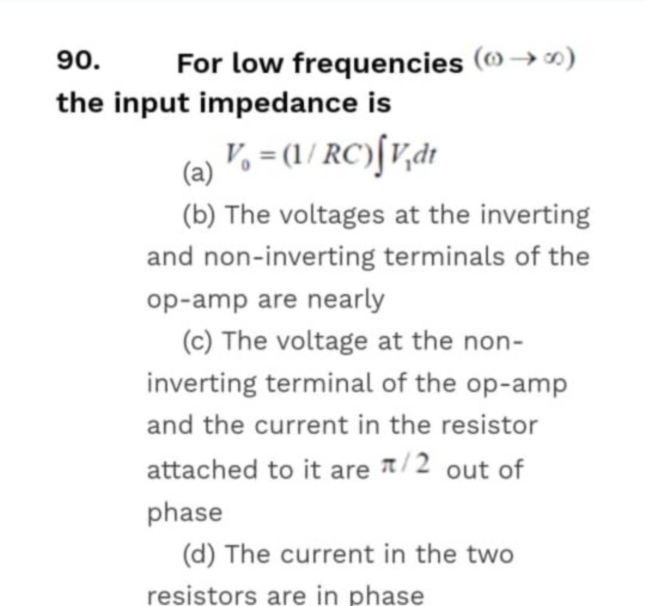 90. For low frequencies (ω→∞) the input impedance is
(a) V0​=(1/RC)∫V1