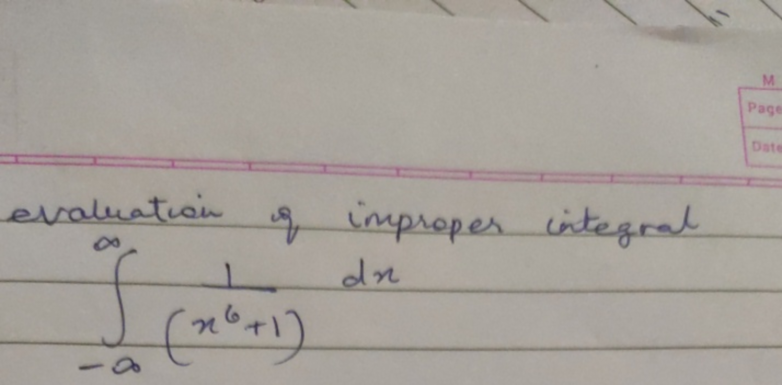 evaluation of improper integral
∫−∞∞​(x6+1)1​dx