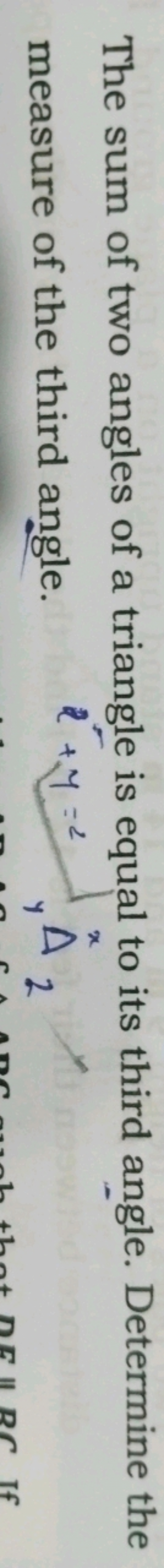 The sum of two angles of a triangle is equal to its third angle. Deter