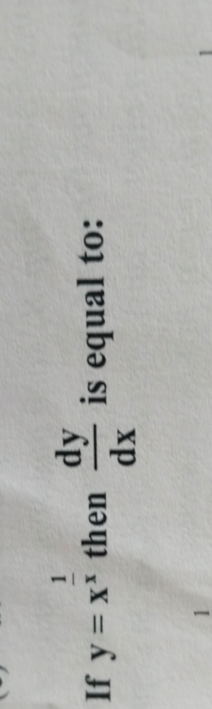 If y=xx1​ then dxdy​ is equal to: